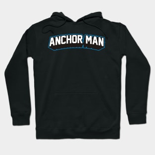 ANCHOR MAN Hoodie